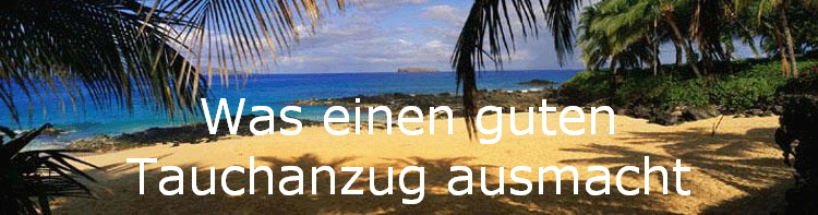 Was einen guten
Tauchanzug ausmacht